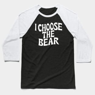 I Choose the Bear Baseball T-Shirt